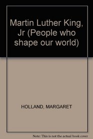 Martin Luther King, Jr (People who shape our world)