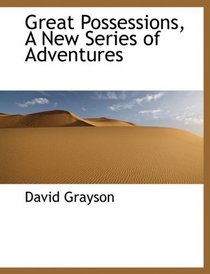 Great Possessions, A New Series of Adventures