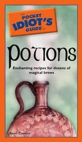 Pocket Idiot's Guide to Potions (Pocket Idiot's Guides)