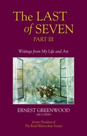 The Last of Seven: Pt. 3: Writings from My Life and Art