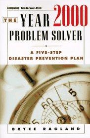 The Year 2000 Problem Solver: A Five-Step Disaster Prevention Plan