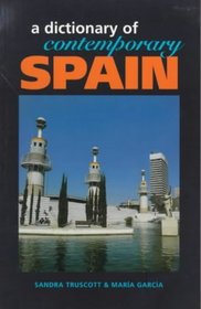 A Dictionary of Contemporary Spain (A Dictionary of Contemporary...)