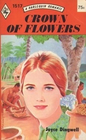 Crown of Flowers (Harlequin Romance, No 1517)