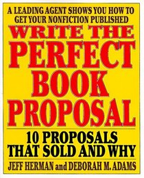 Write the Perfect Book Proposal: 10 Proposals That Sold and Why