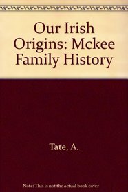 Our Irish Origins: Mckee Family History