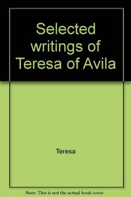 Selected writings of Teresa of Avila