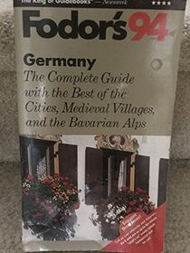 Germany '94: The Complete Guide with the Best of the Cities, Medieval Villages and the Bavari an Alps (Fodor's Germany)