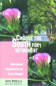 Choose the South for Retirement, 2nd: Retirement Discoveries for Every Budget