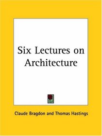 Six Lectures on Architecture
