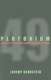 Plutonium: A History of the World's Most Dangerous Element