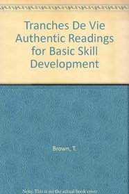Tranches De Vie Authentic Readings for Basic Skill Development