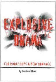 Explosive Drama: For Workshops and Performance