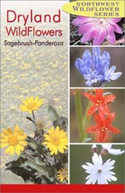 Northwest Dryland Wildflowers: Sagebrush and Ponderosa (Northwest Wildflowers Series)