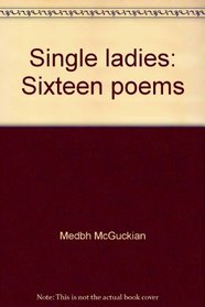 Single Ladies: Sixteen Poems