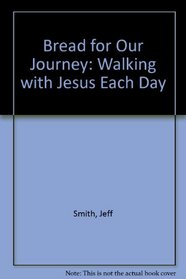 Bread for Our Journey: Walking with Jesus Each Day