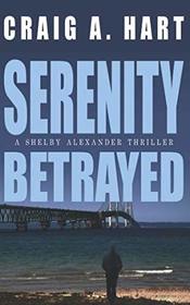 Serenity Betrayed (The Shelby Alexander Thriller Series)