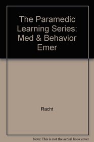 The Paramedic Learning Series: Med & Behavior Emer
