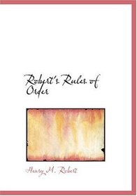 Robert\'s Rules of Order (Large Print Edition): Pocket Manual of Rules Of Order For Deliberative Assemblies