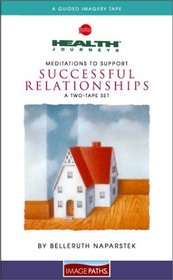 Health Journeys: Meditations to Support Successful Relationships (A Two Tape Set) (Health Journeys)