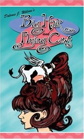 Big Hair And Flying Cows