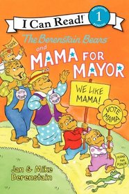 The Berenstain Bears and Mama for Mayor! (I Can Read Book 1)