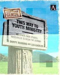 This Way to Youth MinistryCompanion Guide : Readings, Case Studies, Resources to Begin the Journey (YS ACADEMIC)