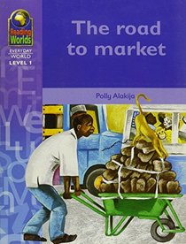 The Road to Market (Reading Worlds - Everyday World - Level 1)