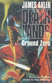 Ground Zero  (Deathlands, Bk 27)