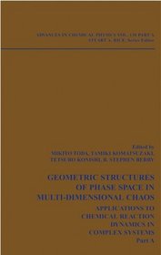 Geometric Structures of Phase Space in Multi-dimensional Chaos (Advances in Chemical Physics)