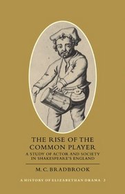 A History of Elizabethan Drama: Volume 3, The Rise of the Common Player