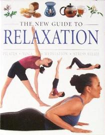 The New Guide to Relaxation (New Guide to Remedies/Therapies)