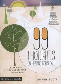 99 Thoughts on Hearing God's Call: Learning to Listen and Respond to God's Voice