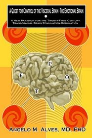 A Quest for Control of the Visceral Brain - The Emotional Brain: A New Paradigm for the Twenty-first Century, Transcranial Brain Stimulation-Modulation