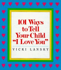 101 Ways to Tell Your Child  'I Love You'