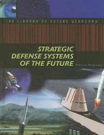 Strategic Defense Systems of the Future (The Library of Future Weaponry)