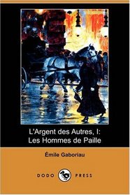 L'Argent des Autres, I: Les Hommes de Paille (Dodo Press) (French Edition)