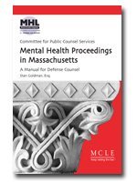 Mental Health Proceedings in Massachusetts (A manual for defense counsel)