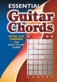 Essential Guitar Chords: Over 300 Chords (Easy to Use Guide)