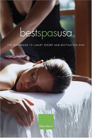 Best Spas USA: The Guidebook to Luxury Resort and Destination Spas of the United States