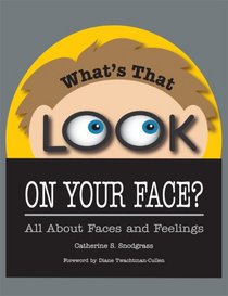 What's That Look on Your Face? All About Faces and Feelings