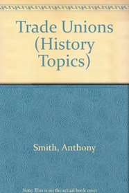 Trade Unions (History Topics)