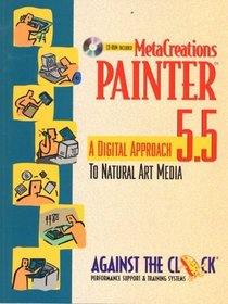 Metacreations Painter 5.5: A Digital Approach to Natural Art Media (Against the Clock Series)