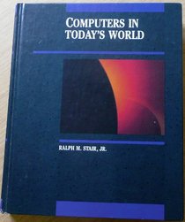 Computers in Today's World (Irwin Series in Information and Decision Sciences)