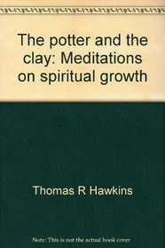 The potter and the clay: Meditations on spiritual growth