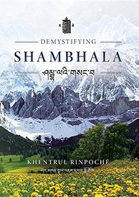 Demystifying Shambhala: The Perfection of Peace and Harmony as Revealed by the Jonang Tradition of Kalachakra.