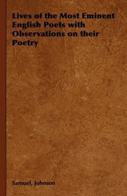 Lives of the Most Eminent English Poets with Observations on their Poetry