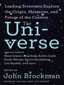 The Universe: Leading Scientists Explore the Origin, Mysteries, and Future of the Cosmos; Library Edition