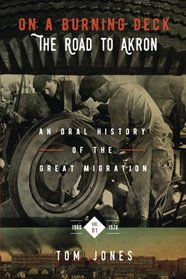 On A Burning Deck. The Road to Akron.: An Oral History of The Great Migration. (Volume 1)