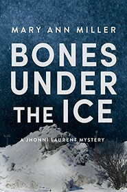 Bones Under the Ice (1) (A Jhonni Laurent Mystery)
