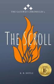The Scroll: The Gateway Chronicles 5 (Volume 5)